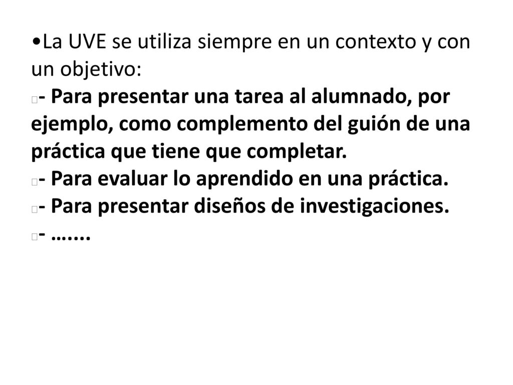 La UVE se utiliza siempre en un contexto y con un objetivo: