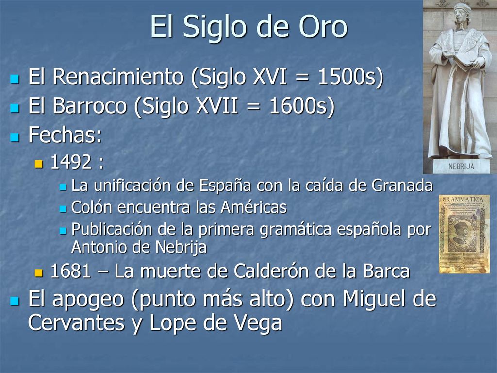 El Siglo de Oro El Renacimiento (Siglo XVI = 1500s)