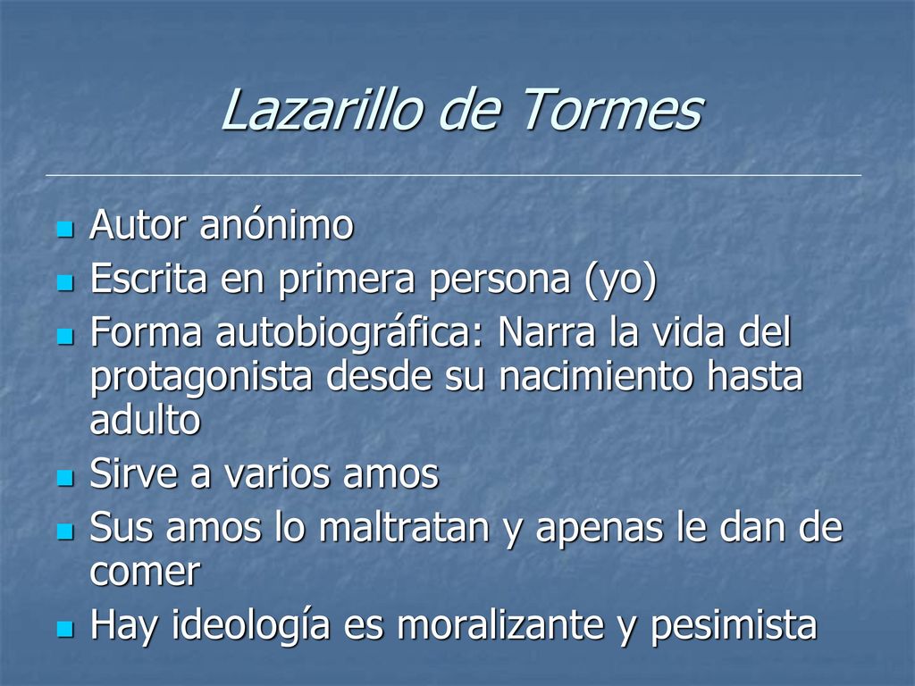 Lazarillo de Tormes Autor anónimo Escrita en primera persona (yo)
