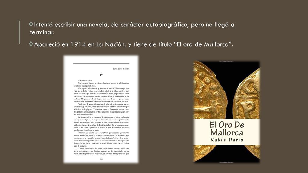 Intentó escribir una novela, de carácter autobiográfico, pero no llegó a terminar.