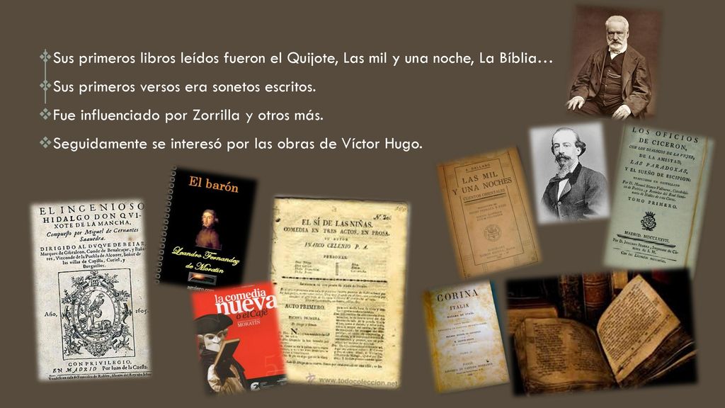 Sus primeros libros leídos fueron el Quijote, Las mil y una noche, La Bíblia…