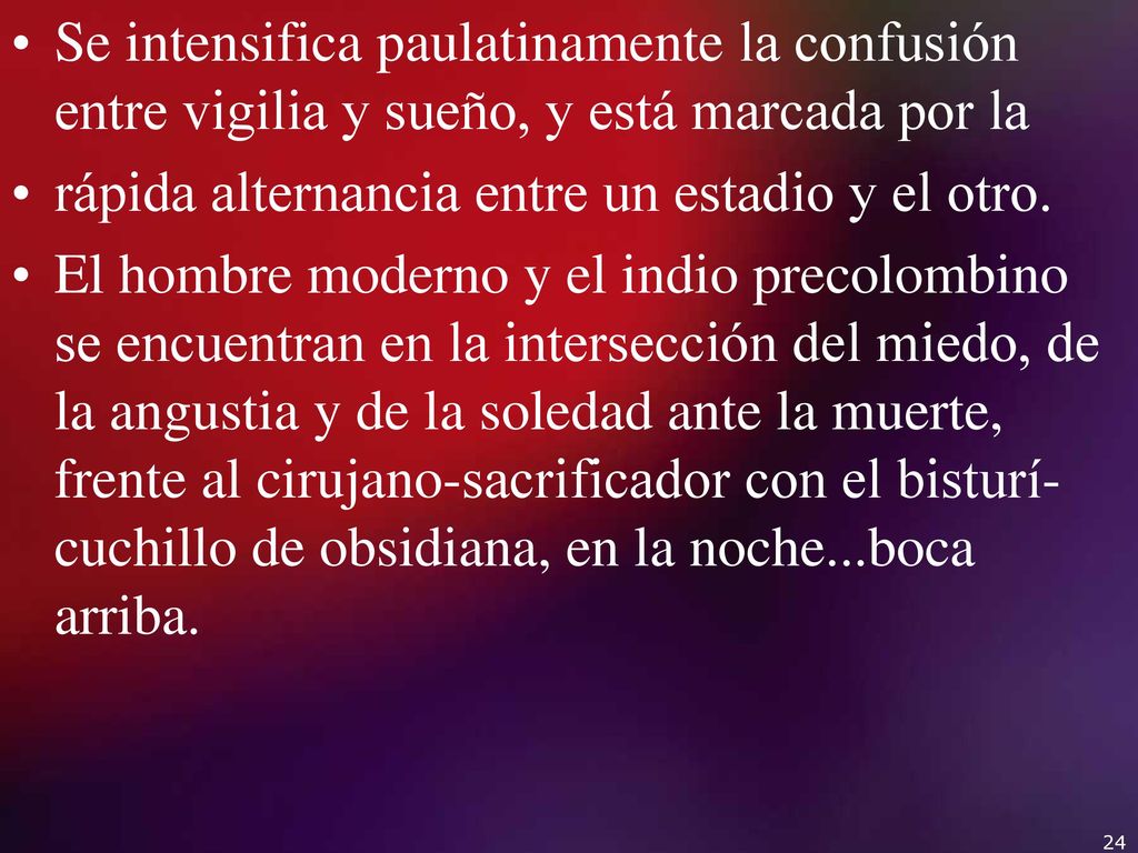 Se intensifica paulatinamente la confusión entre vigilia y sueño, y está marcada por la
