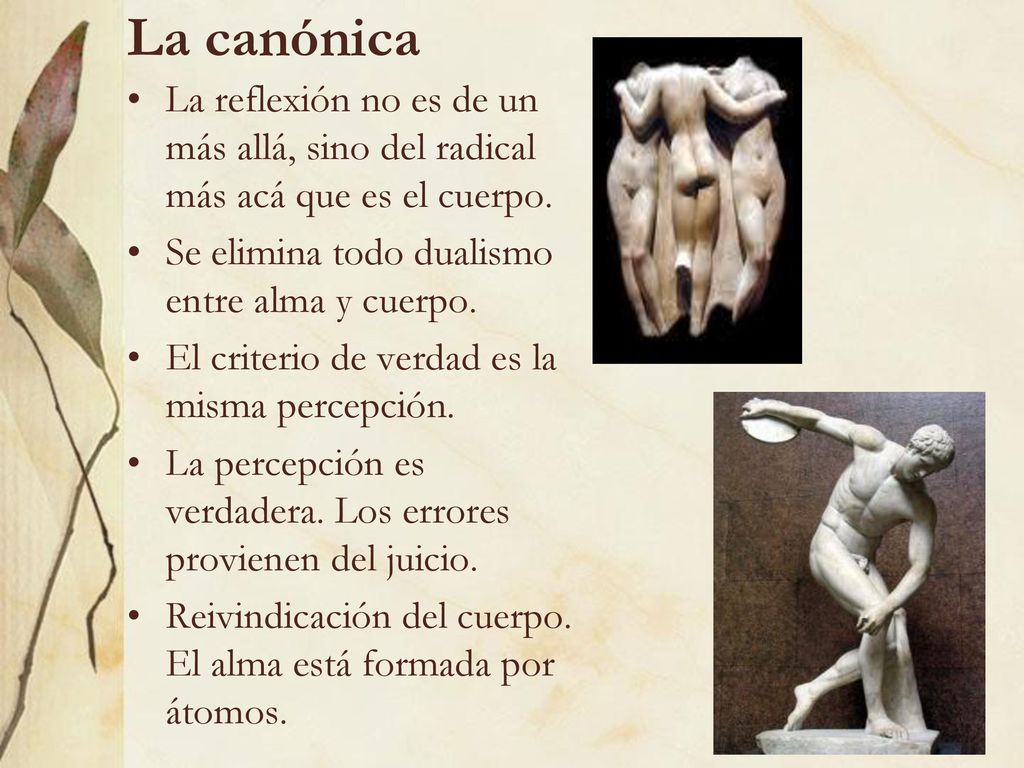 La canónica La reflexión no es de un más allá, sino del radical más acá que es el cuerpo. Se elimina todo dualismo entre alma y cuerpo.