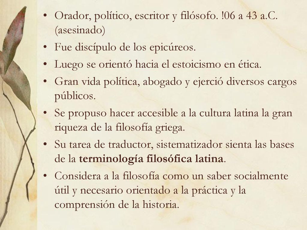 Orador, político, escritor y filósofo. !06 a 43 a.C. (asesinado)