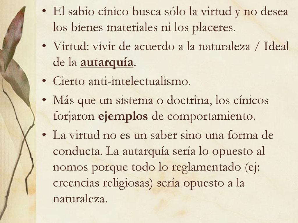 El sabio cínico busca sólo la virtud y no desea los bienes materiales ni los placeres.