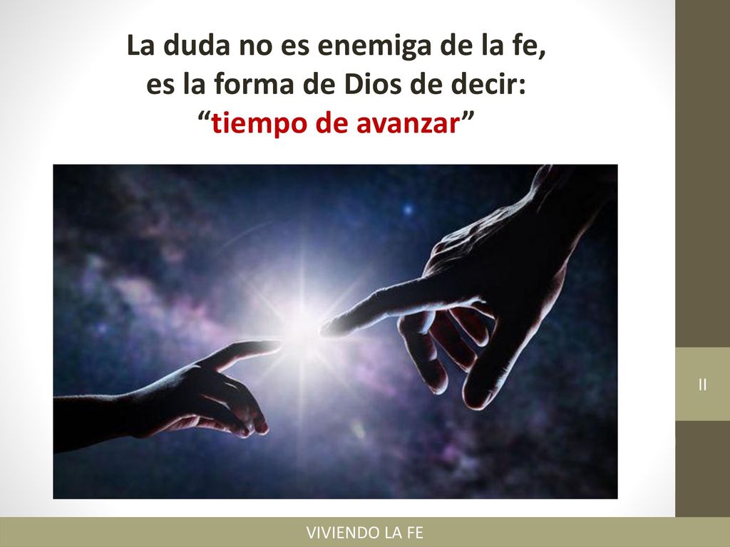 La duda no es enemiga de la fe, es la forma de Dios de decir: