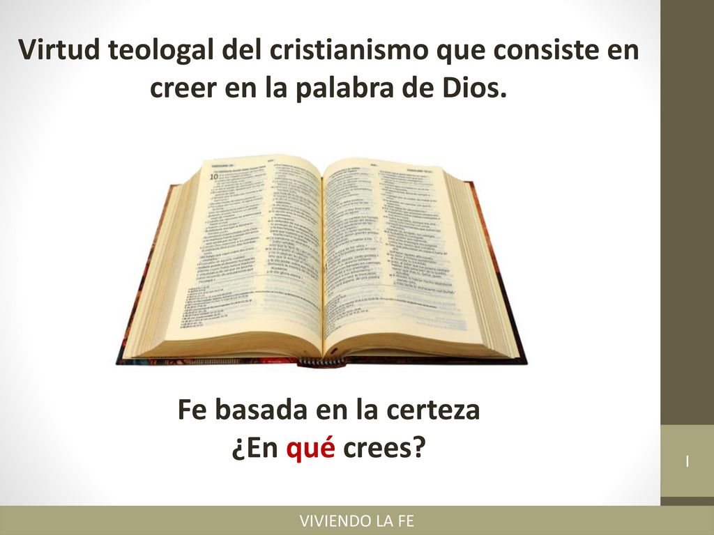 Virtud teologal del cristianismo que consiste en creer en la palabra de Dios.