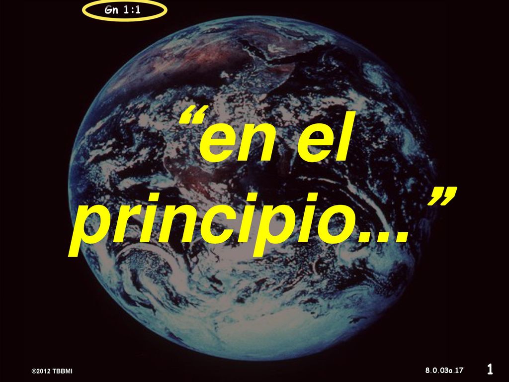 Gn 1:1 en el principio... 1 ©2012 TBBMI a. 17
