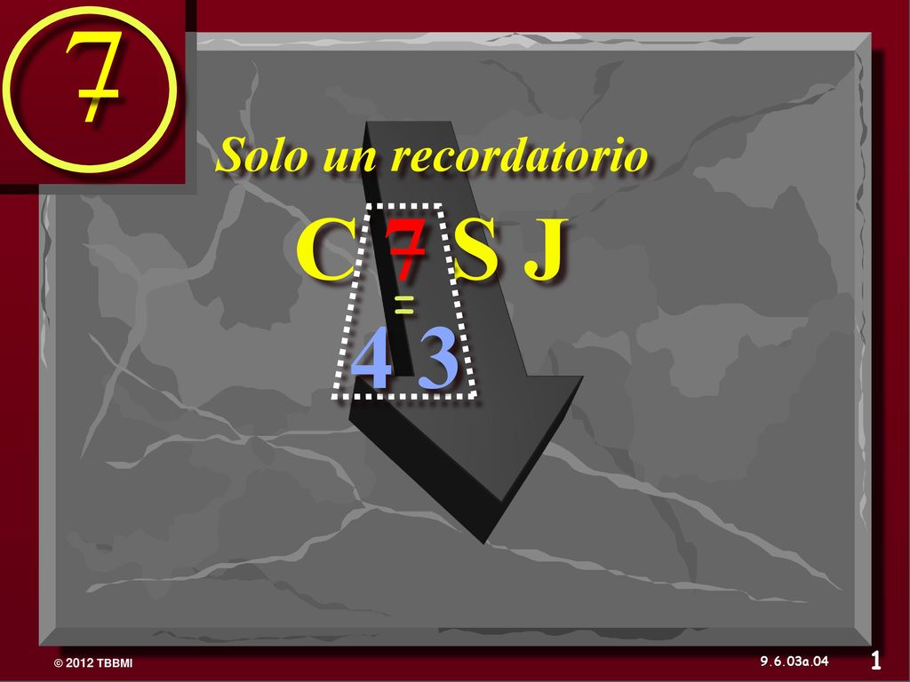 Solo un recordatorio C 7 S J =