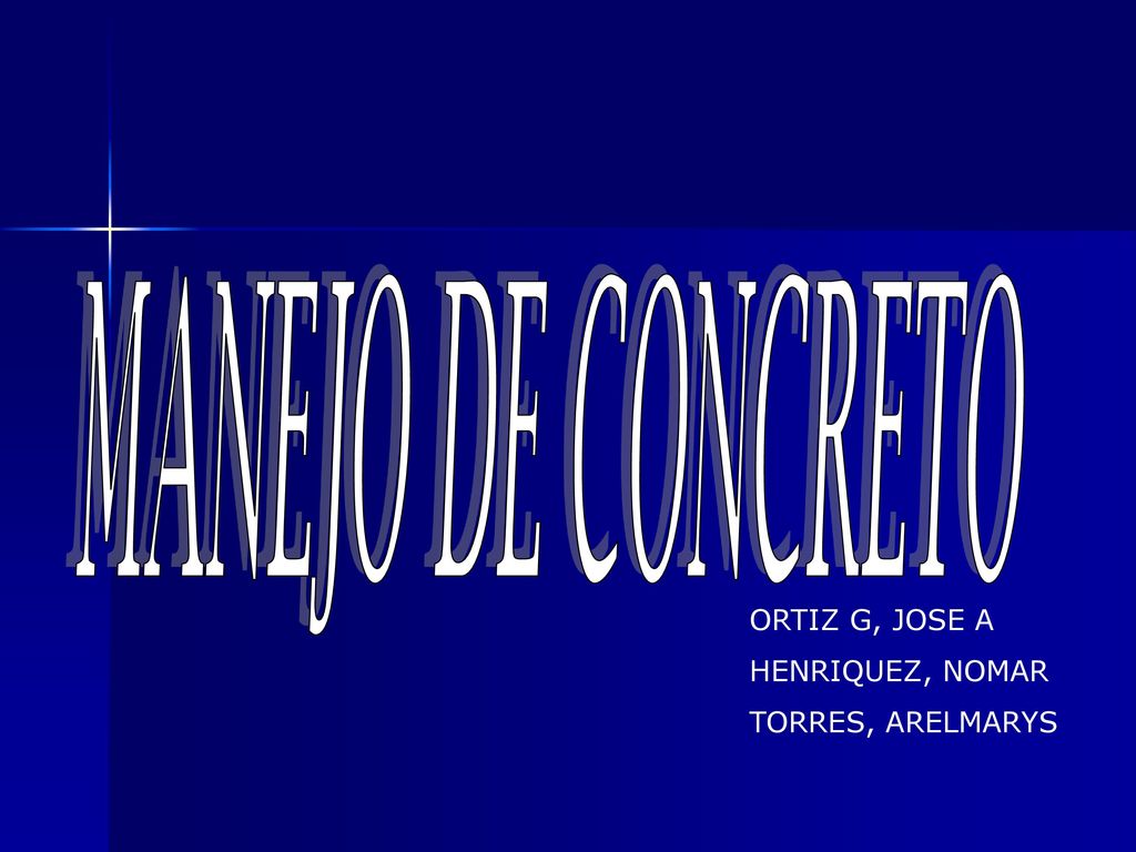 MANEJO DE CONCRETO ORTIZ G, JOSE A HENRIQUEZ, NOMAR TORRES, ARELMARYS