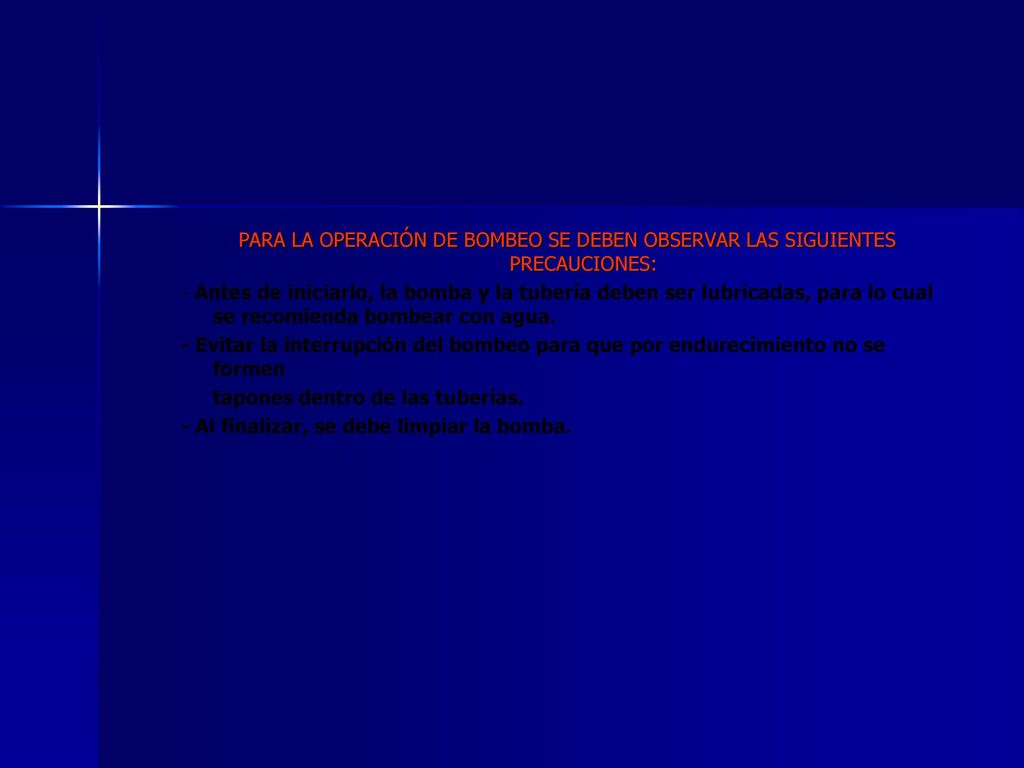 PARA LA OPERACIÓN DE BOMBEO SE DEBEN OBSERVAR LAS SIGUIENTES PRECAUCIONES: