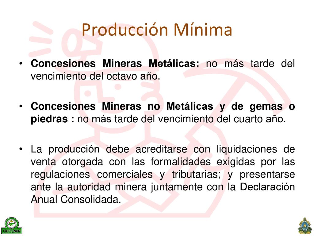Producción Mínima Concesiones Mineras Metálicas: no más tarde del vencimiento del octavo año.
