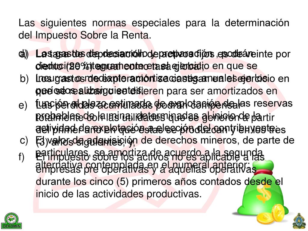 Las siguientes normas especiales para la determinación del Impuesto Sobre la Renta.
