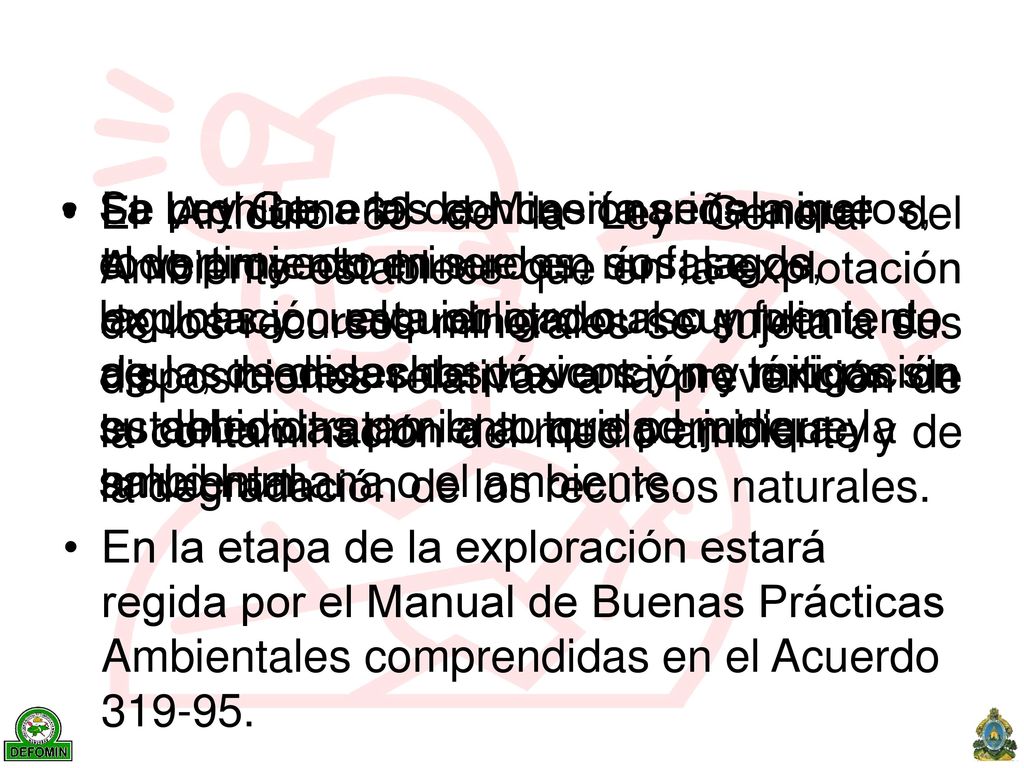Se prohíbe a los concesionarios mineros, el vertimiento en suelos, ríos, lagos, lagunas y cualquier otro curso y fuente de agua, de desechos tóxicos y no tóxicos sin su debido tratamiento que perjudique la salud humana o el ambiente.