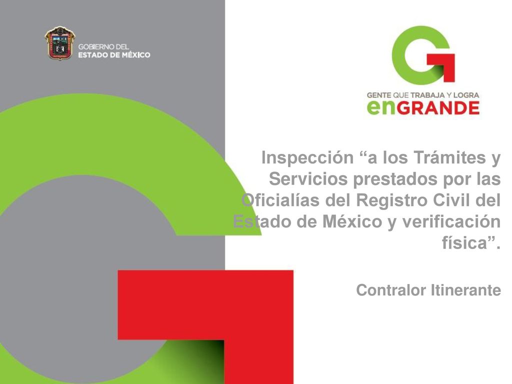 Inspección a los Trámites y Servicios prestados por las Oficialías del Registro Civil del Estado de México y verificación física .