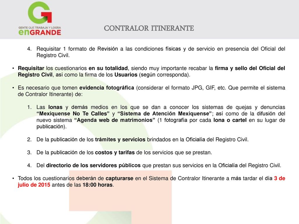 CONTRALOR ITINERANTE Requisitar 1 formato de Revisión a las condiciones físicas y de servicio en presencia del Oficial del Registro Civil.
