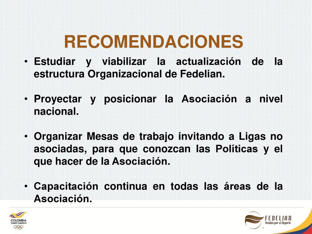 RECOMENDACIONES Estudiar y viabilizar la actualización de la estructura Organizacional de Fedelian.