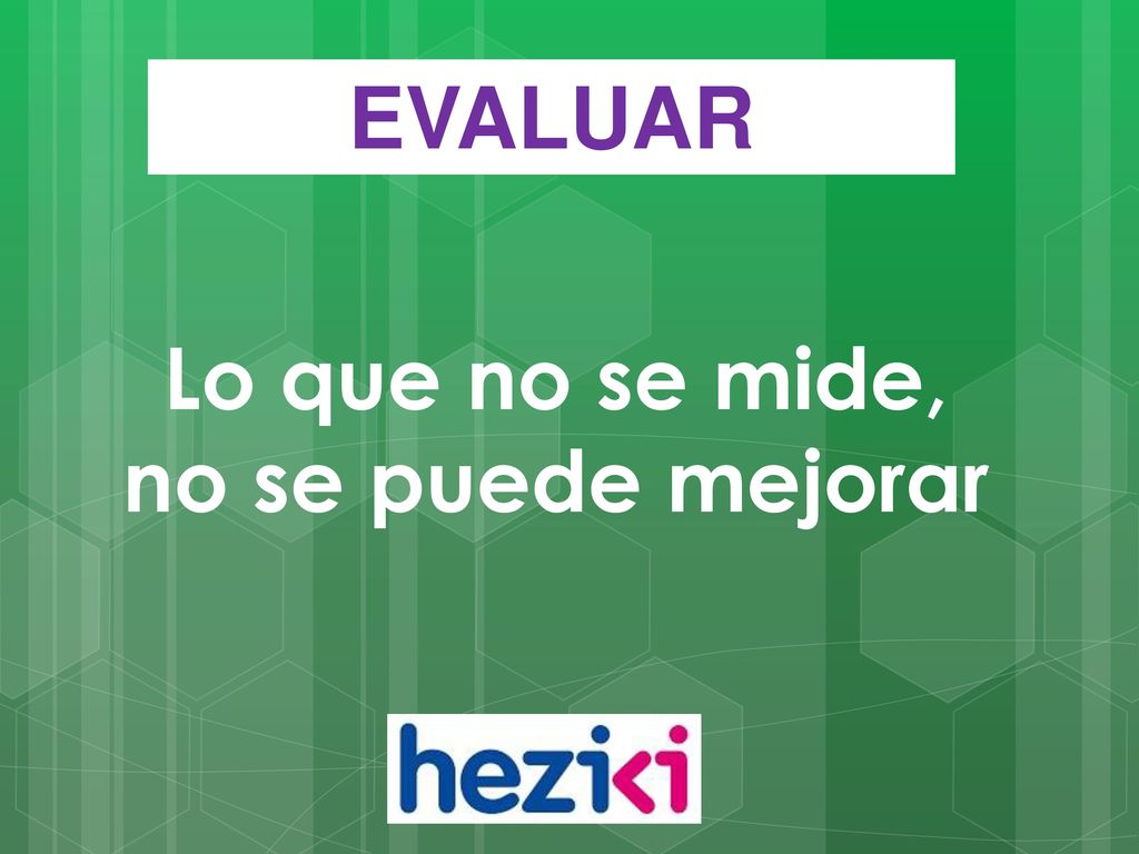 Lo que no se mide, no se puede mejorar