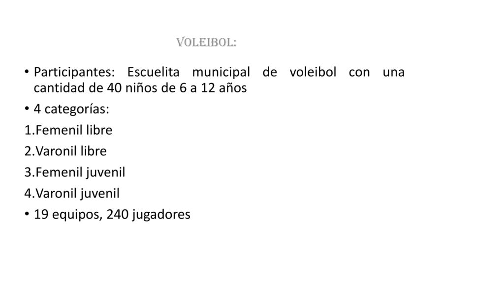 Voleibol: Participantes: Escuelita municipal de voleibol con una cantidad de 40 niños de 6 a 12 años.