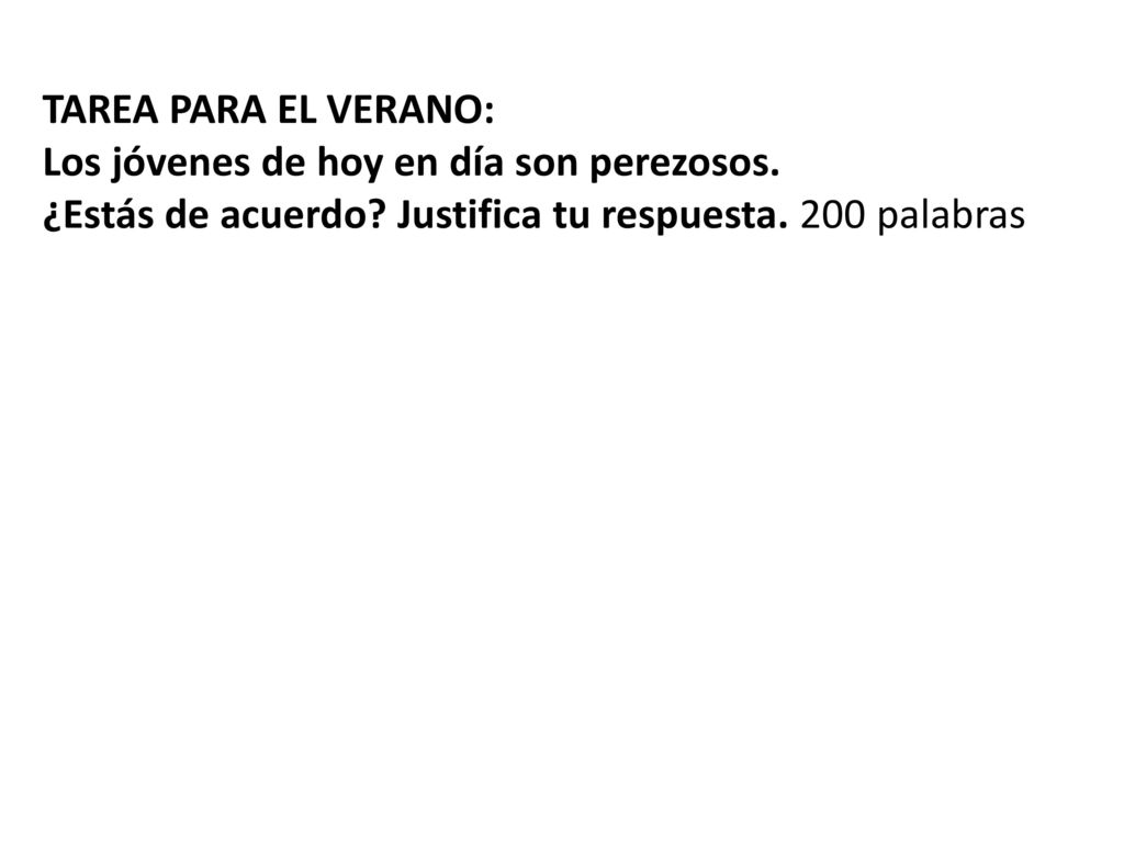 TAREA PARA EL VERANO: Los jóvenes de hoy en día son perezosos.