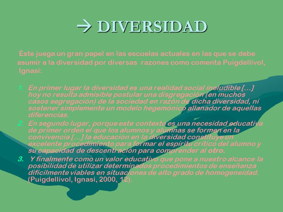  DIVERSIDAD Éste juega un gran papel en las escuelas actuales en las que se debe.