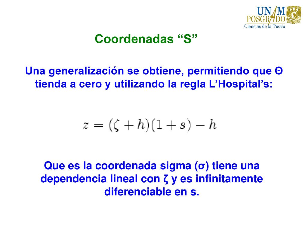 Coordenadas S Una generalización se obtiene, permitiendo que Θ tienda a cero y utilizando la regla L’Hospital’s: