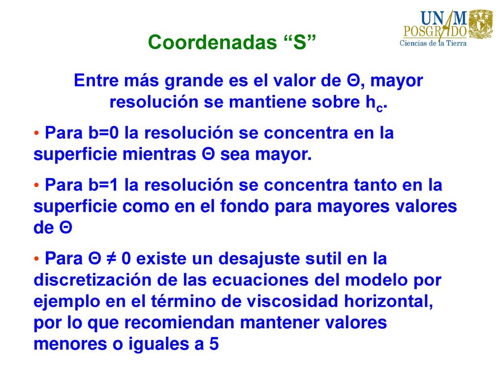 Coordenadas S Entre más grande es el valor de Θ, mayor resolución se mantiene sobre hc.