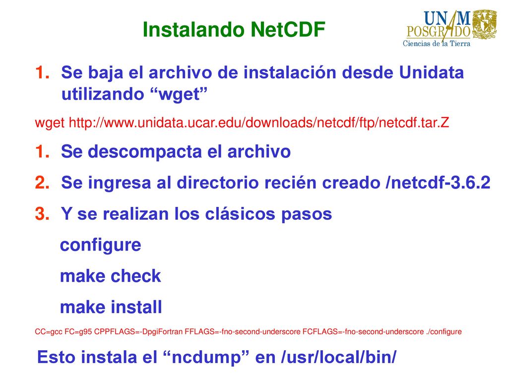 Instalando NetCDF Se baja el archivo de instalación desde Unidata utilizando wget