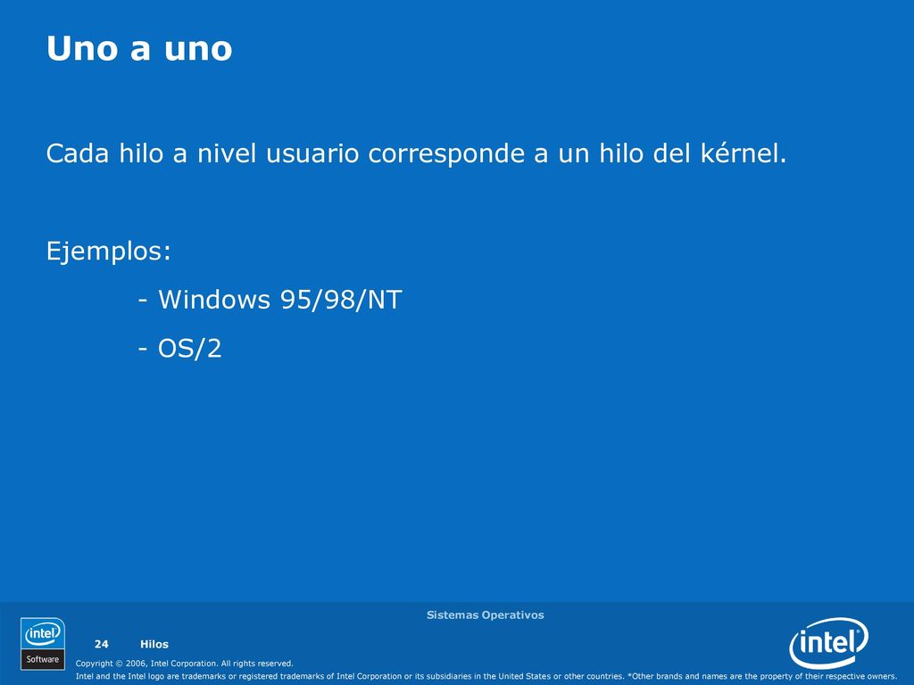 Uno a uno Cada hilo a nivel usuario corresponde a un hilo del kérnel.