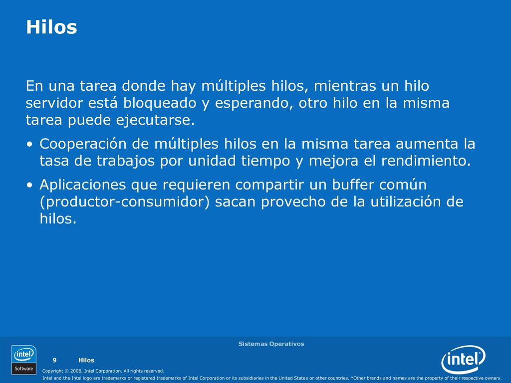 Hilos En una tarea donde hay múltiples hilos, mientras un hilo servidor está bloqueado y esperando, otro hilo en la misma tarea puede ejecutarse.