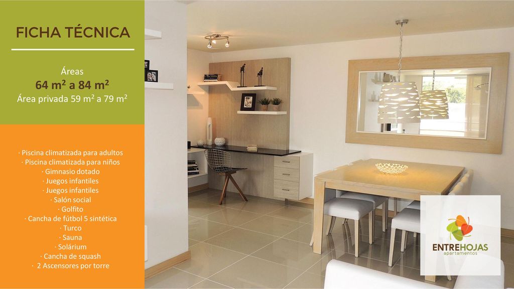 64 m2 a 84 m2 Áreas Área privada 59 m2 a 79 m2