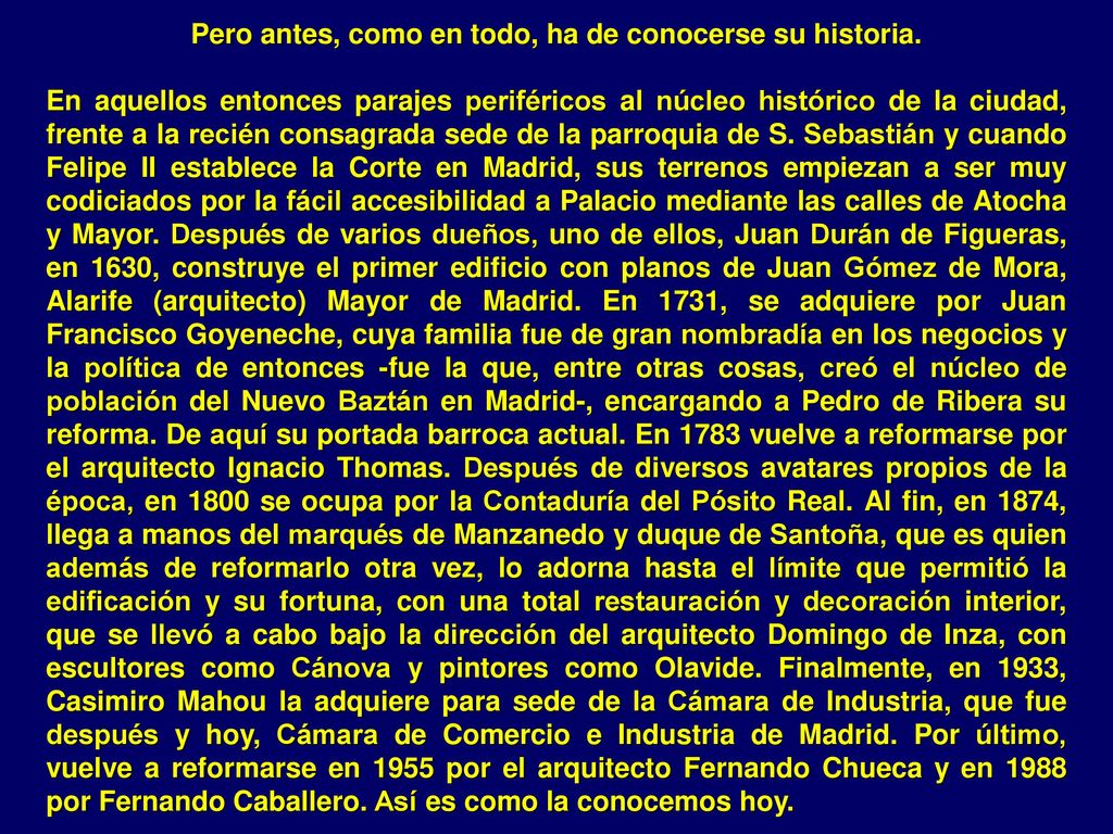 Pero antes, como en todo, ha de conocerse su historia.