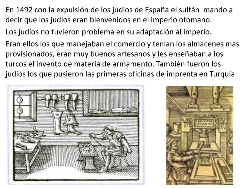 En 1492 con la expulsión de los judios de España el sultán mando a decir que los judios eran bienvenidos en el imperio otomano.
