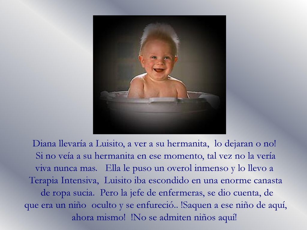 Diana llevaría a Luisito, a ver a su hermanita, lo dejaran o no!