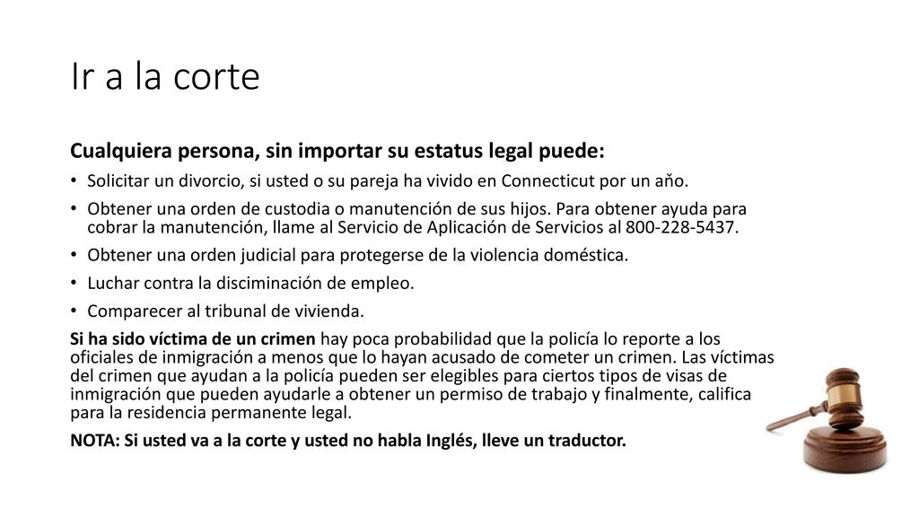 Ir a la corte Cualquiera persona, sin importar su estatus legal puede: