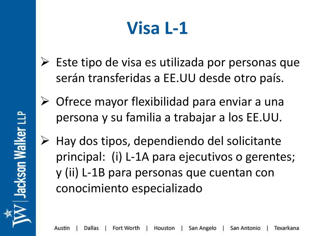 Visa L-1 Este tipo de visa es utilizada por personas que serán transferidas a EE.UU desde otro país.