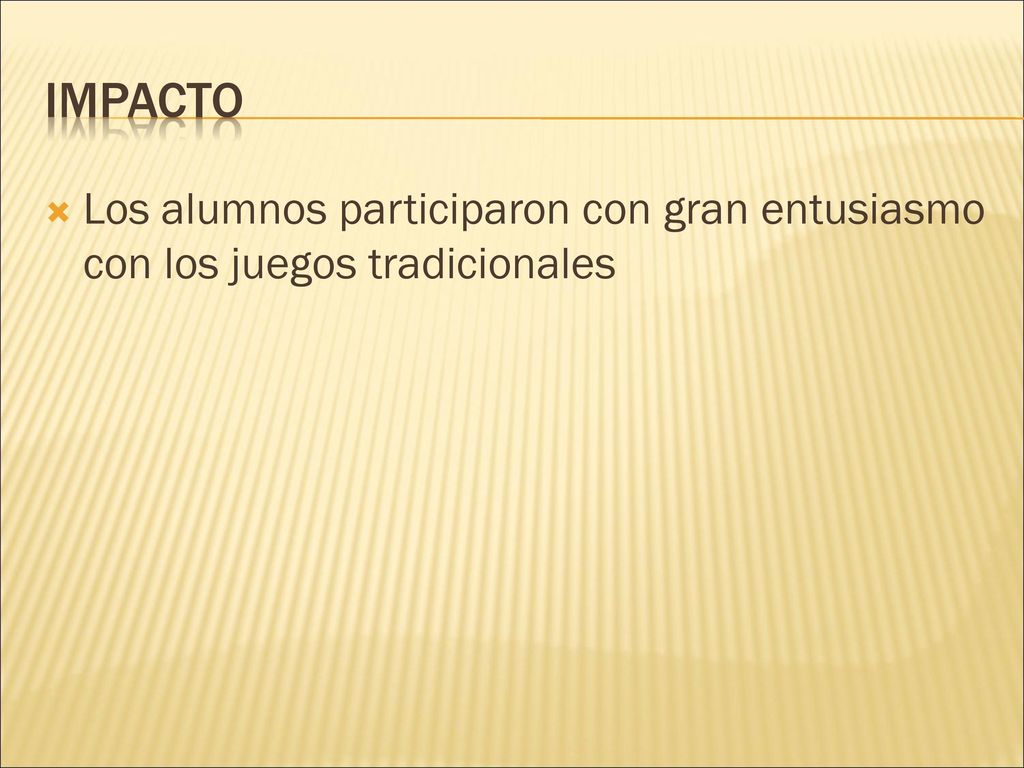IMPACTO Los alumnos participaron con gran entusiasmo con los juegos tradicionales