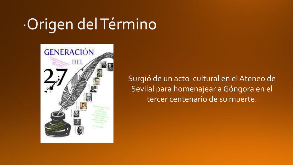 ·Origen del Término Surgió de un acto cultural en el Ateneo de Sevilal para homenajear a Góngora en el tercer centenario de su muerte.