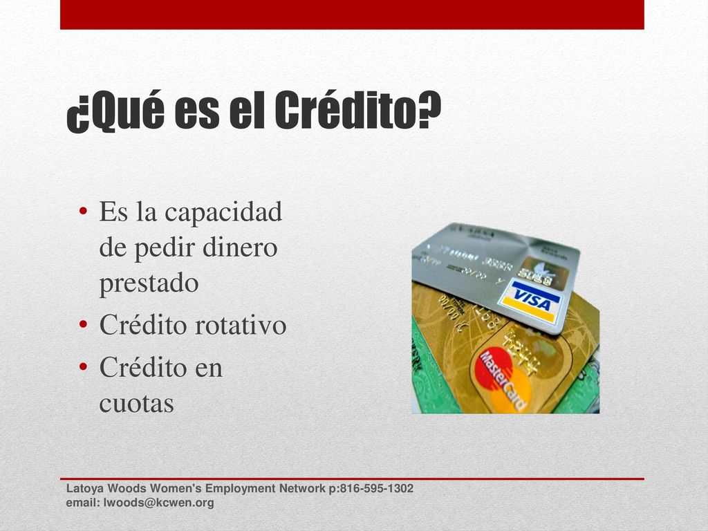 ¿Qué es el Crédito Es la capacidad de pedir dinero prestado