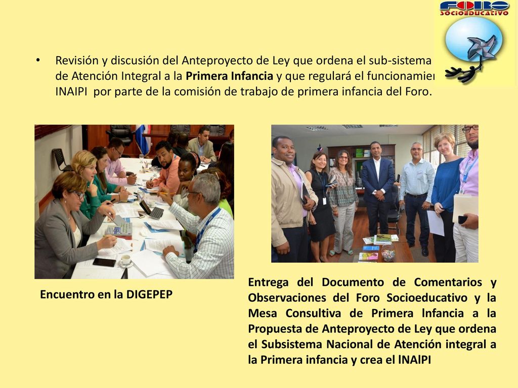 Revisión y discusión del Anteproyecto de Ley que ordena el sub-sistema Nacional de Atención Integral a la Primera Infancia y que regulará el funcionamiento del INAIPI por parte de la comisión de trabajo de primera infancia del Foro.