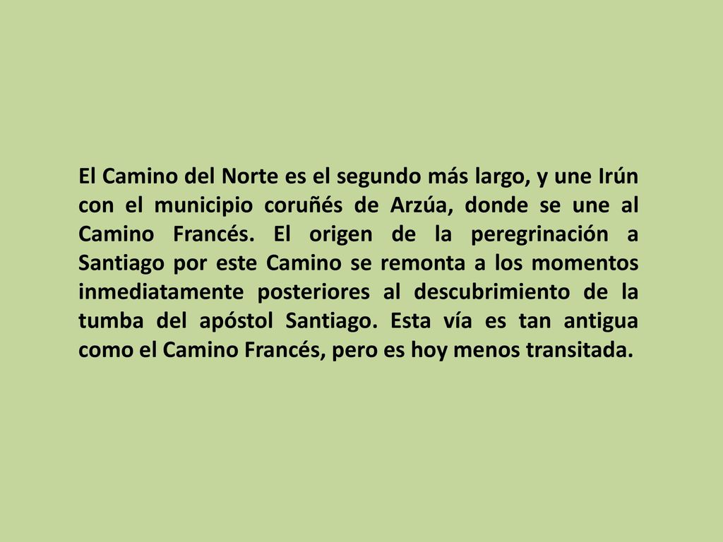 El Camino del Norte es el segundo más largo, y une Irún con el municipio coruñés de Arzúa, donde se une al Camino Francés.