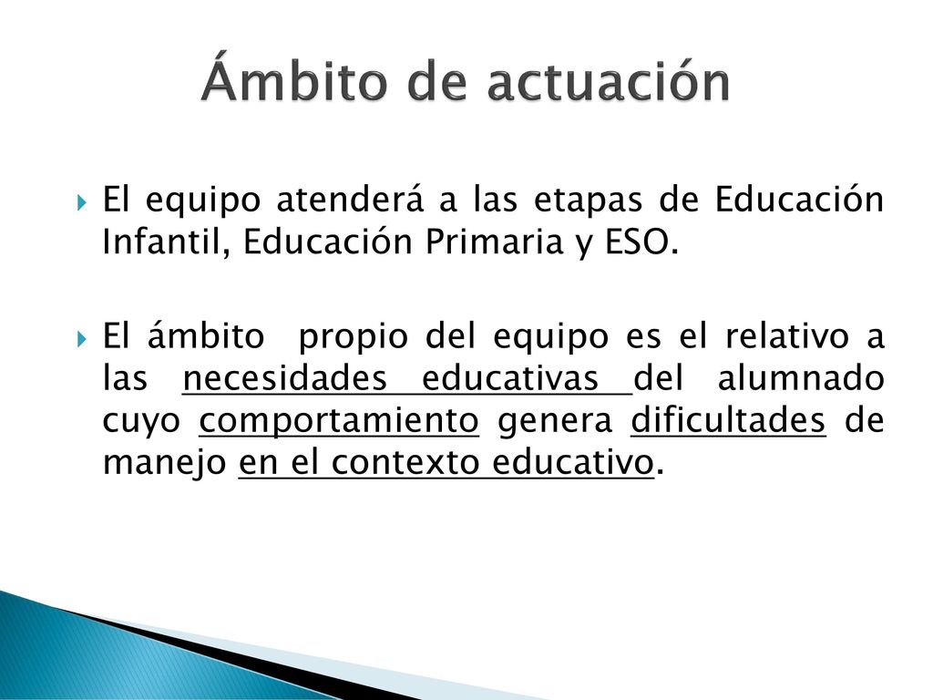 Ámbito de actuación El equipo atenderá a las etapas de Educación Infantil, Educación Primaria y ESO.