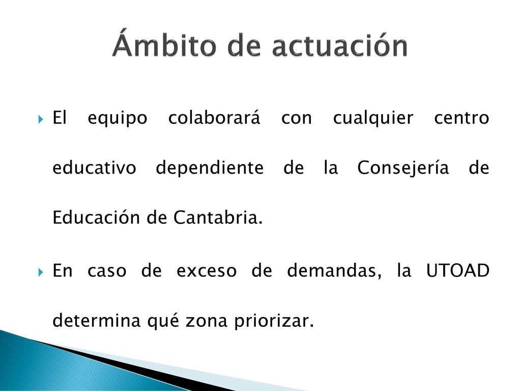 Ámbito de actuación El equipo colaborará con cualquier centro educativo dependiente de la Consejería de Educación de Cantabria.