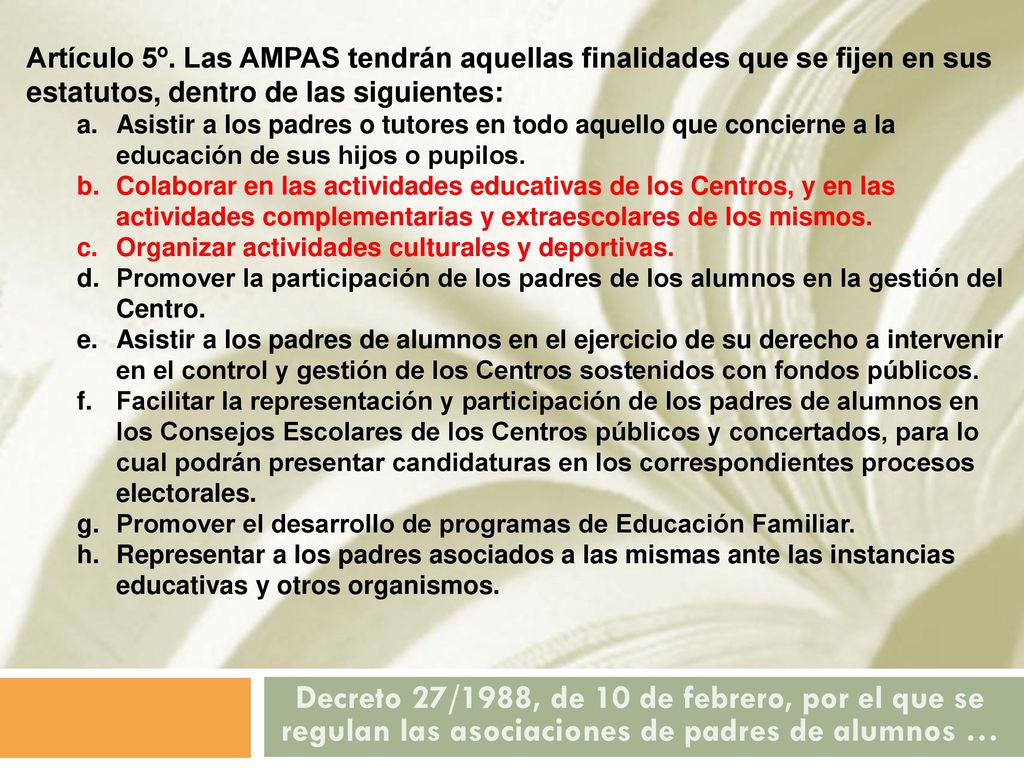 Artículo 5º. Las AMPAS tendrán aquellas finalidades que se fijen en sus estatutos, dentro de las siguientes: