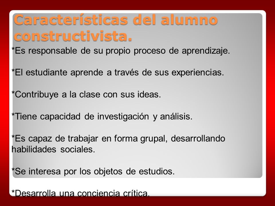 Características del alumno constructivista.