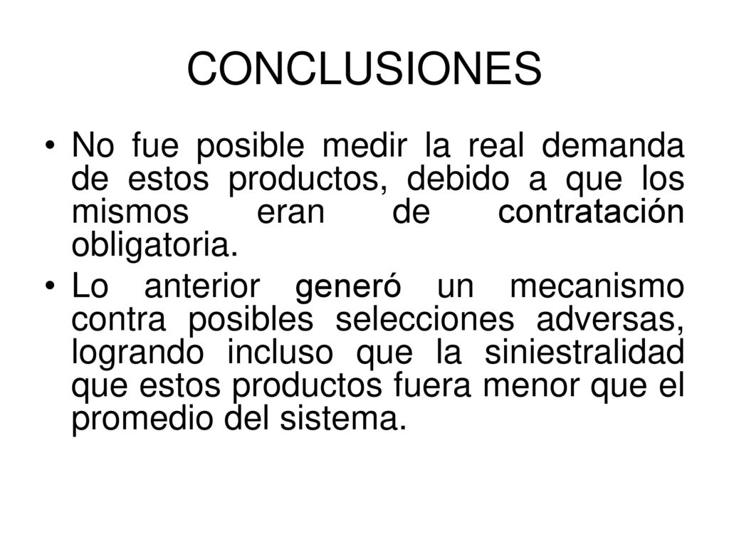 CONCLUSIONES No fue posible medir la real demanda de estos productos, debido a que los mismos eran de contratación obligatoria.