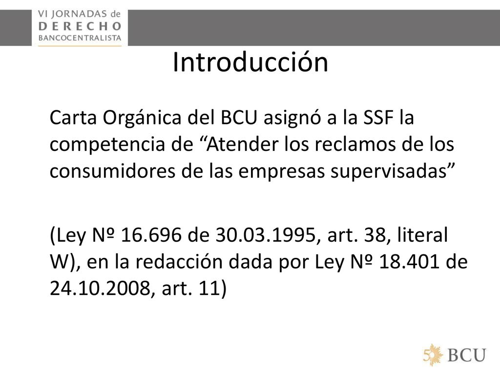 Introducción Carta Orgánica del BCU asignó a la SSF la competencia de Atender los reclamos de los consumidores de las empresas supervisadas
