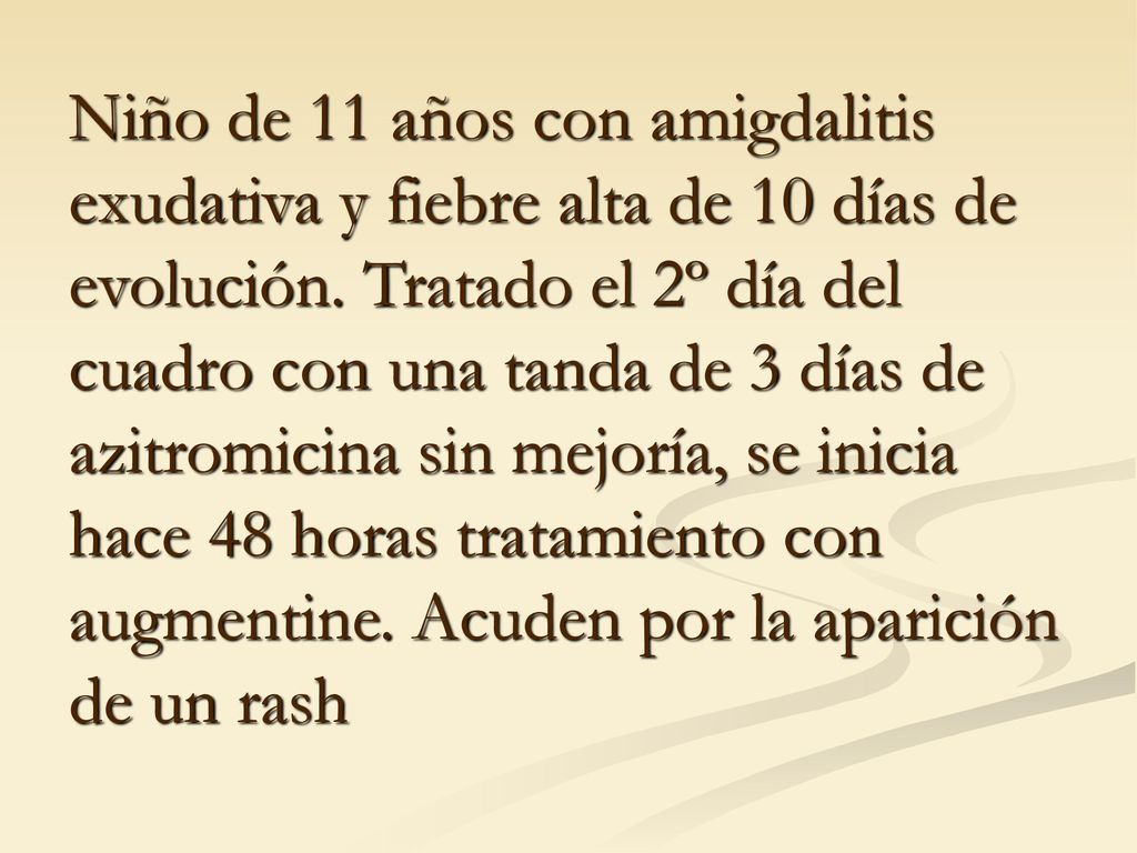 Niño de 11 años con amigdalitis exudativa y fiebre alta de 10 días de evolución.