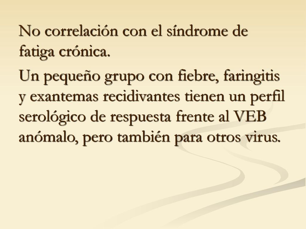 No correlación con el síndrome de fatiga crónica.
