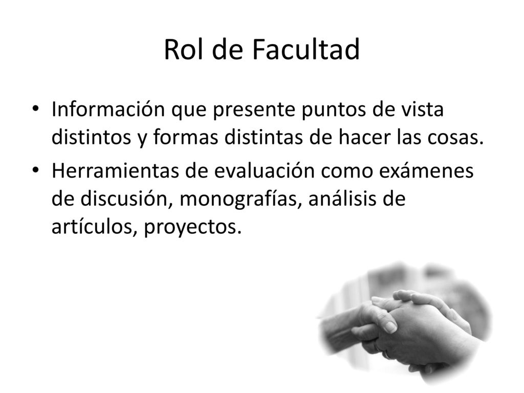 Rol de Facultad Información que presente puntos de vista distintos y formas distintas de hacer las cosas.